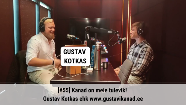 [#55] Kanad on meie tulevik - Gustav Kotkas ehk www.gustavikanad.ee